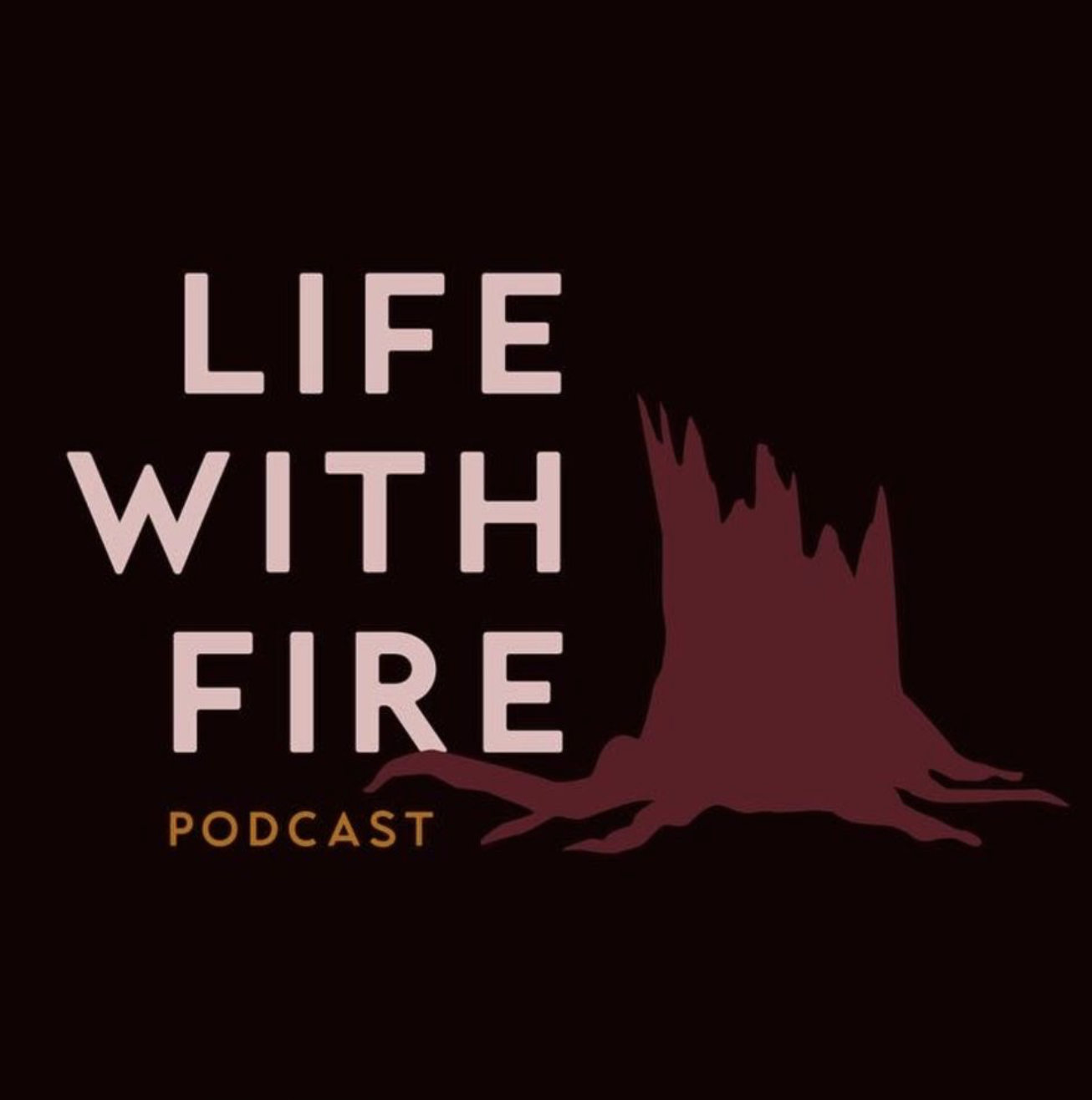 Life with Fire Podcast Logo